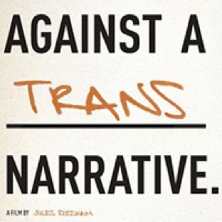 Documentary Screening: against a trans narrative